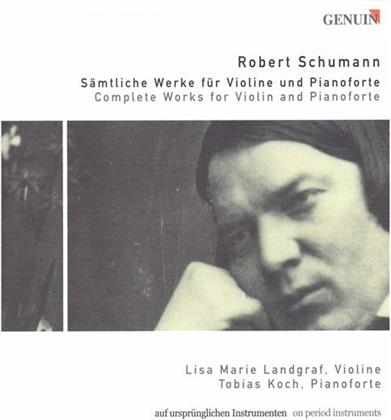 Robert Schumann (1810-1856), Lisa Marie Landgraf & Tobias Koch - Complete Works For Violin And Pianoforte - auf ursprugnlichen Instrumenten (3 CDs)