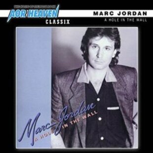 Marc Jordan - A Hole In The Wall - Aor Heaven Classix