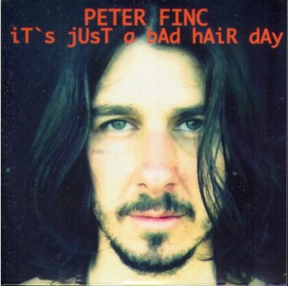 Peter Finc - It's Just A Bad Hair Day