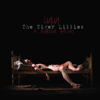 The Tiger Lillies - Lulu - A Murder Ballad