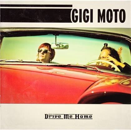 Gigi Moto - Drive Me Home