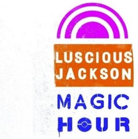 Luscious Jackson - Magic Hour