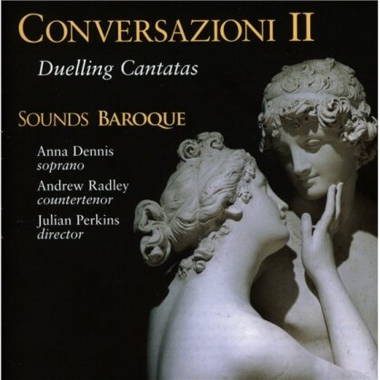 Julian Perkins, Anna Dennis & Andrew Radley - Conversazioni II - Duelling Cantatas