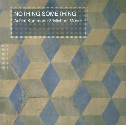Michael Moore & Achim Kauf - Nothing Something