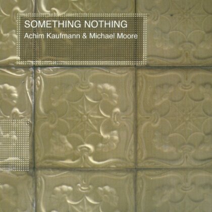 Michael Moore & Achim Kauf - Something Nothing