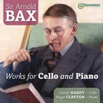 Arnold Bax (1883-1953), Lionel Handy & Nigel Clayton - Works For Cello And Piano
