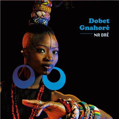Dobet Gnahore - Na Dre
