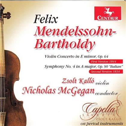 Capella Savaria (Historische Instrumente), Felix Mendelssohn-Bartholdy (1809-1847), Nicholas McGegan & Zsolt Kallo - Violin Concerto & Symphony No. 4