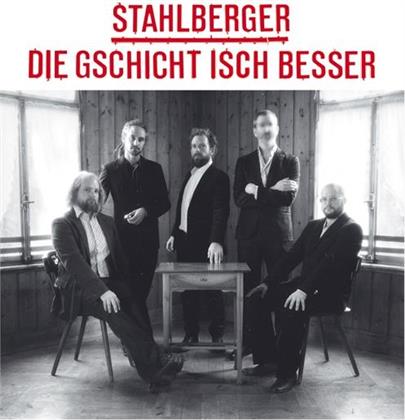 Stahlberger - Die Gschicht Isch Besser