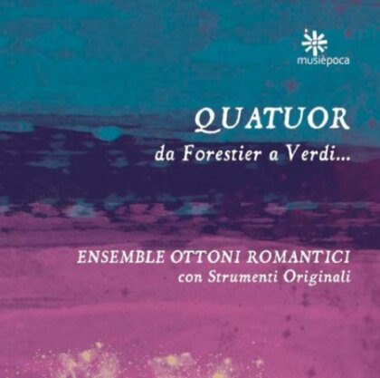 Giuseppe Verdi (1813-1901) & Ensemble Ottoni Romantici - Quatuor - Da Forestier A Verdi