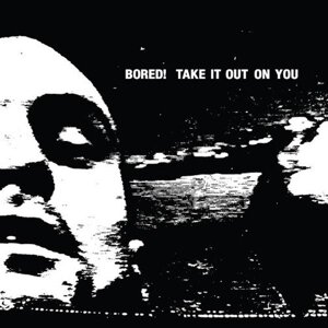 Bored - Take It Out On You (LP)