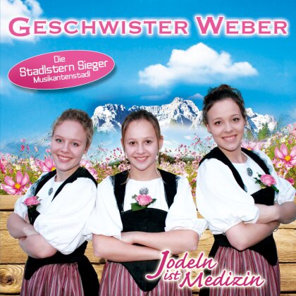 Geschwister Weber - Jodeln Ist Medizin