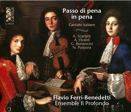 Ensemble il Profondo, Alessandro Scarlatti (1660-1725), Antonio Vivaldi (1678-1741), Giovanni Bononcini (1670-1747), Nicola Antonio Porpora (1686-1768), … - Passo Di Pena In Pena - Italian Cantatas