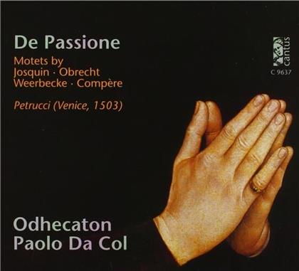 Odhecaton Vokal Ensemble, Alessandro Carmignani, Josquin Desprez (1440-1521), Jacob Obrecht (1457-1505) & Paolo Da Col - De Passione