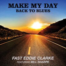 Fast Eddie Clarke (Motörhead) feat. Bill Sharpe - Make My Day, Back To The Blues