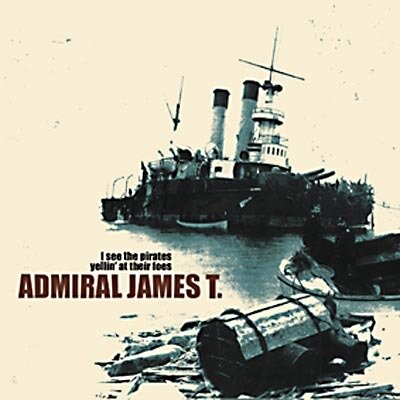 Admiral James T. - I See The Pirates Yellin' At Their Foes (2 LPs)
