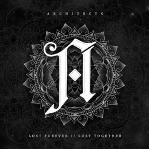 Architects (Metalcore) - Lost Forever / Lost Together