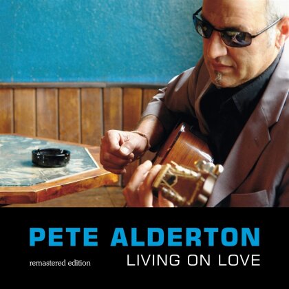 Pete Alderton - Living On Love-Remastered
