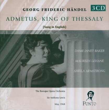 Dame Janet Baker, Maureen Lehane, Sheila Armstrong, Georg Friedrich Händel (1685-1759), Sir Anthony Lewis, … - Admeto, Re Di Tessaglia - Admetus King Of Thessaly - May 1968 - Sung In English (Version Remasterisée, 3 CD)