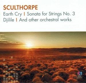 Peter Sculthorpe (*1929) & David Porcelijn - Earth Cry / Sonata for Strings No. 3 / Djilile / and other Orchestral Works