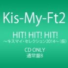 Kis-My-Ft2 (J-Pop) - Hit! Hit! Hit! - Selection 2014