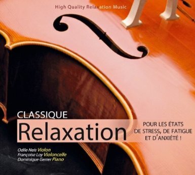 Odile Neis, Francoise Loy & Dominique Gerrer - Classique Relaxation - Pour les Etats de Stress, de Fatigue et d'Anxiété - High Quality Relaxation Music