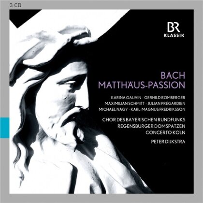 Chor des Bayerischen Rundfunks, Johann Sebastian Bach (1685-1750), Peter Dijkstra, Julian Prégardien & Karl-Magnus Friedriksson - Matthäus-Passion (3 CDs)