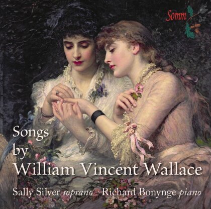 William Vincent Wallace (1812-1865), Sally Silver & Richard Bonynge - Songs By William Vincent Wallace
