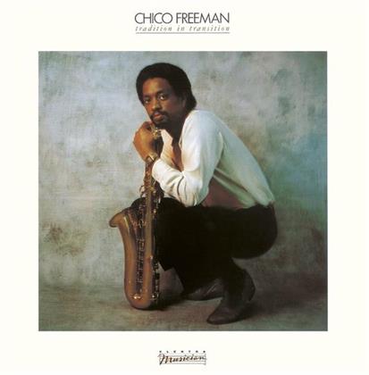 Chico Freeman - Tradition In Transition (New Version)