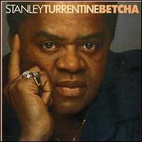 Stanley Turrentine - Betcha (New Version)
