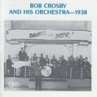 Bob Crosby - And His Orchestra 1938