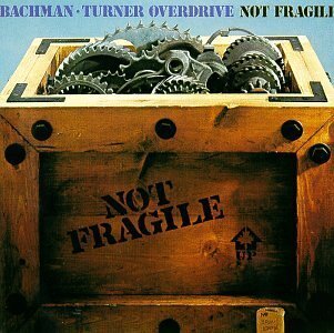 Bachman-Turner-Overdrive - Not Fragile (40th Anniversary Edition, 2 CDs)