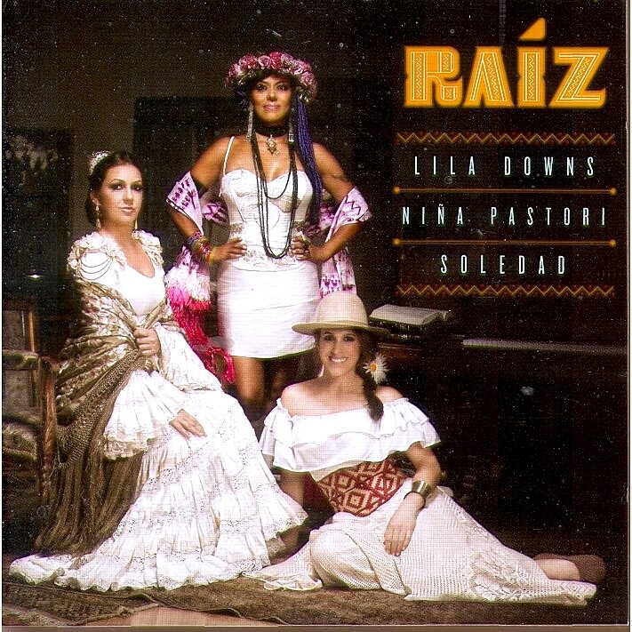 Lila Downs, Nina Pastori & Soldedad - Raiz