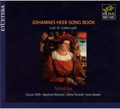 Zsuzsi Toth, Babtiste Romain, Silvia Tecardi, Boeke Kees & Johannes Heer (1489-1553) - Johannes Heer Song Book - Cod. St. Gallen 426