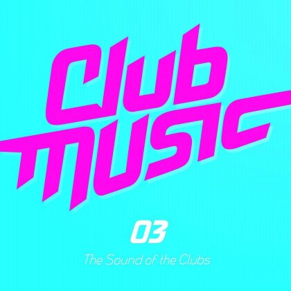 Club Music 03 - The Sound Of The Clubs (3 CDs)