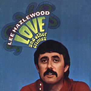 Lee Hazlewood - Love And Other Crimes (LP)