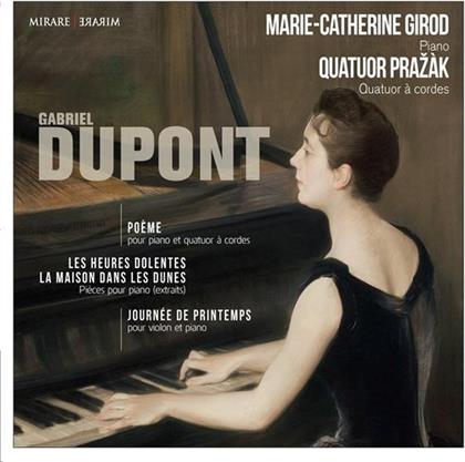 Quatuor Prazak, Gabriel Dupont (1878-1914) & Marie-Catherine Girod - Poeme Pour Piano & Cordes / Les Heures Dolentes La Maison Dans Les Dunes / Journée de Printemps