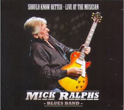 Mick Ralphs - Should Know Better - Live At The Musician