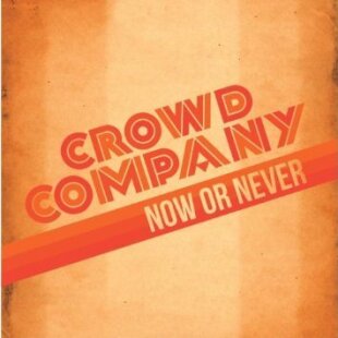 Crowd Company - Now Or Never