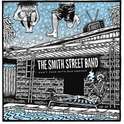 Smith Street Band - Don't Fuck With Our Dreams