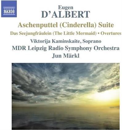 Eugene d'Albert (1864-1932), Jun Märkl, Viktorija Kaminskaite & MDR Leipzig Radio Symphony Orchestra - Aschenputtel (Cinderella) Suite, Kantate - Das Seejungfräulein (The Littel Mermaid), Overtures