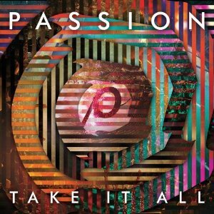 Passion - Passion: Take It All - Live