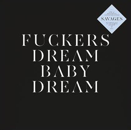 Savages - Fuckers/Dream Baby Dream - 7 Inch (7" Single)