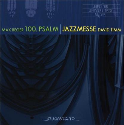 Max Reger (1873-1916), David Timm (*1969), Biller Georg Christoph, David Timm (*1969) & Gewandhausorchester Leipzig - 100. Psalm - 100th Psalm / Jazzmesse