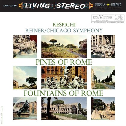 Ottorino Respighi (1879-1936), Fritz Reiner & Chicago Symphony Orchestra - Pines Of Rome & Fountains Of Rome - Living Stereo (Hybrid SACD)