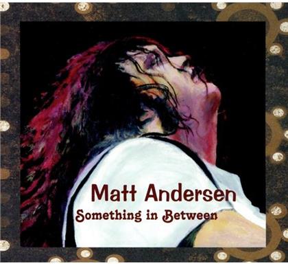 Matt Andersen - Something In Between (2014 Version)