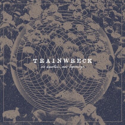 Trainwreck - Old Departures, New..