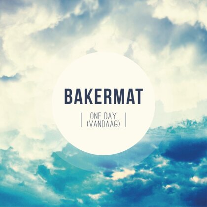 Bakermat - One Day - Vandaag