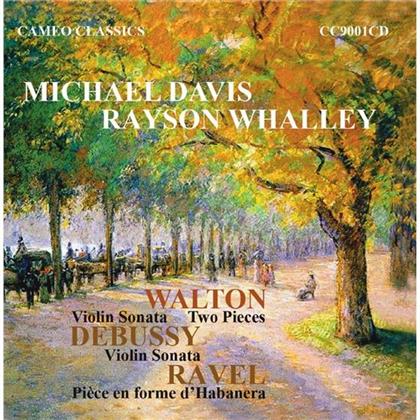 Sir William Walton (1902-1983), Claude Debussy (1862-1918), Maurice Ravel (1875-1937), Michael Davis & Whalley Rayson - Walton - Violin Sonata, Two Pieces, Debussy - Violin Sonata, Ravel - Piece en forme d'Habanera