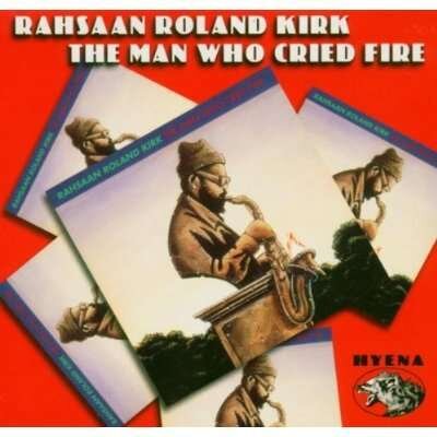 Rahsaan Roland Kirk - Man Who Cried Fire